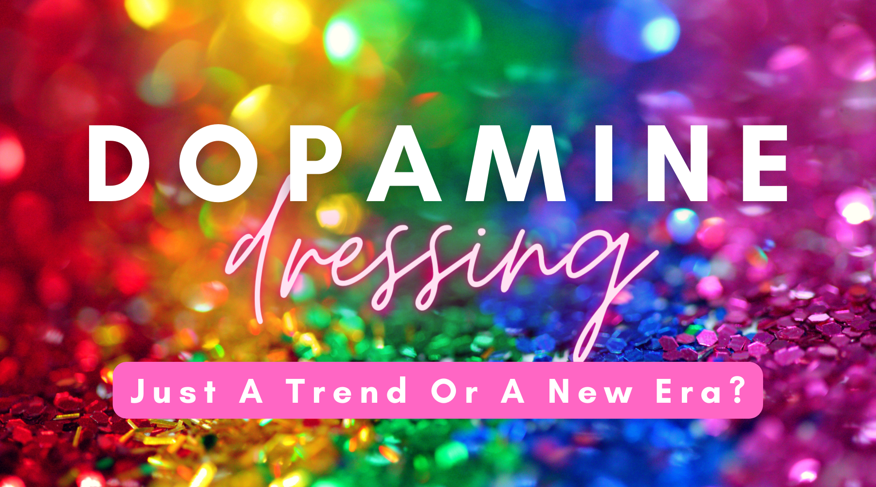 Dopamine Dressing: Just A Trend Or A New Era?